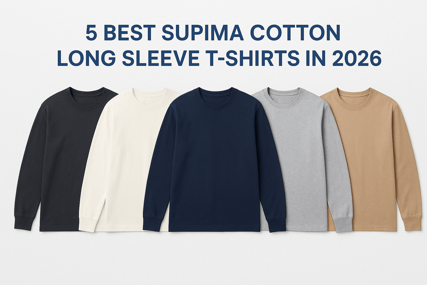 5 Best Supima Cotton Long Sleeve T-Shirts in 2026 - Somnad
