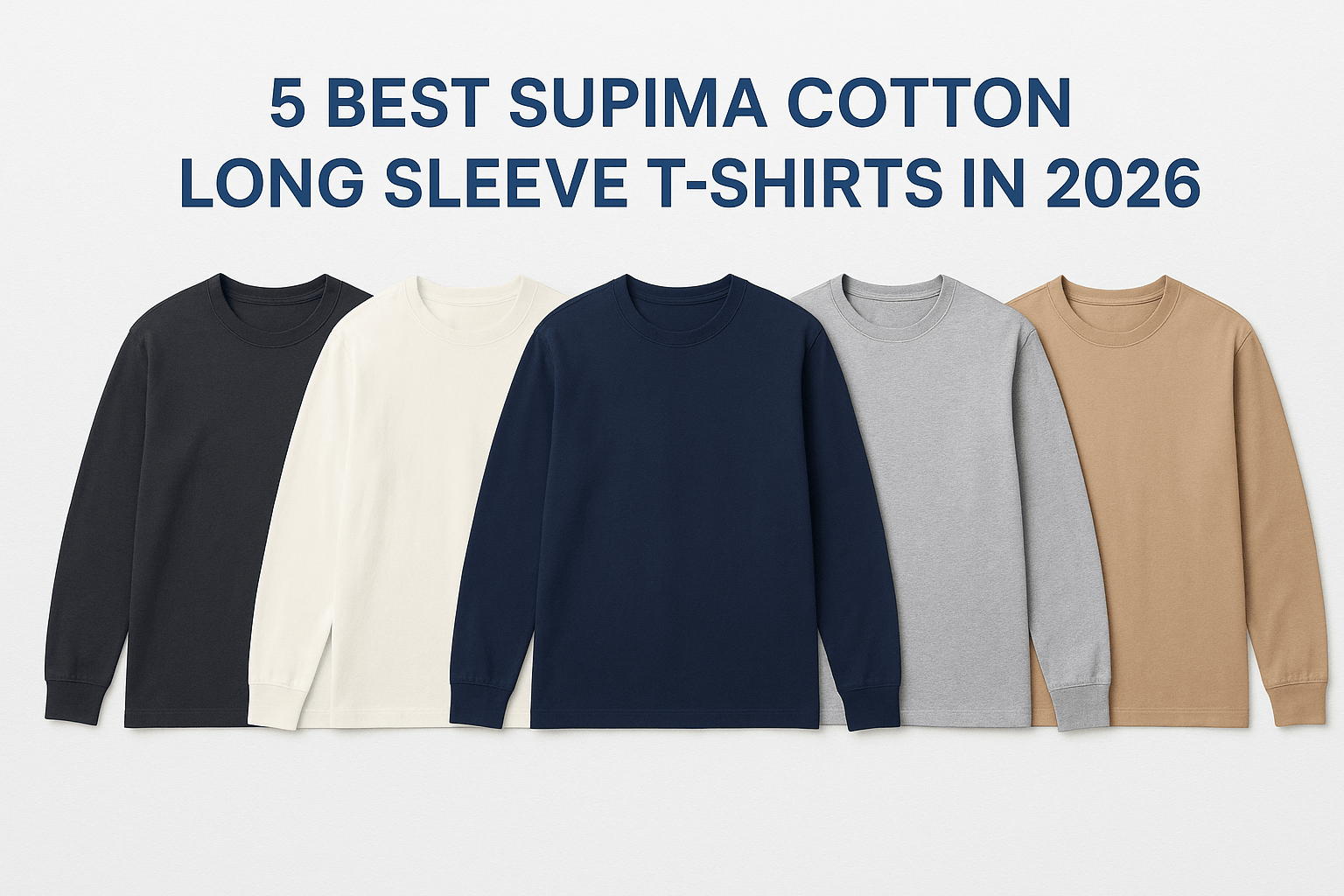5 Best Supima Cotton Long Sleeve T-Shirts in 2026 - Somnad