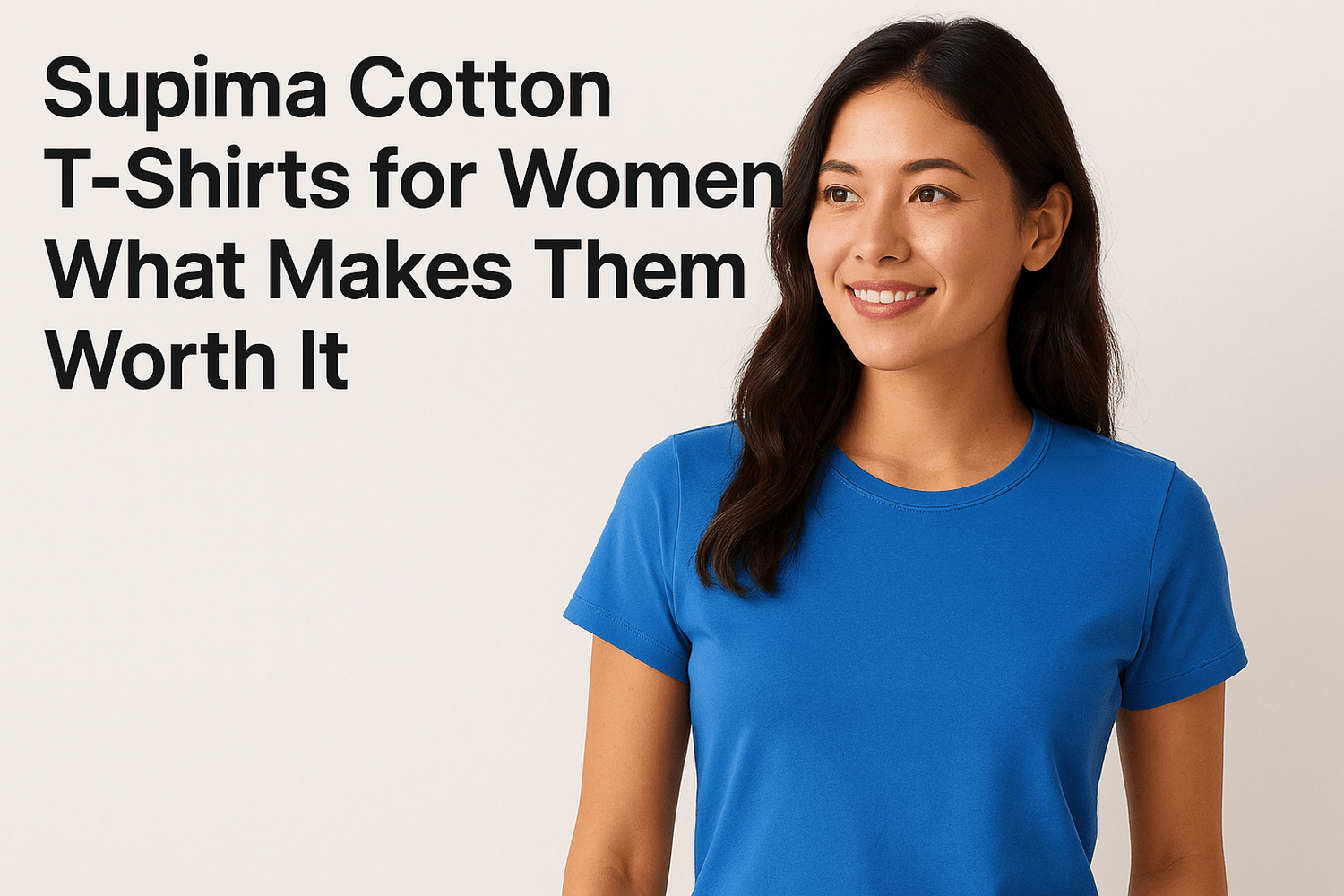 Supima Cotton T-Shirts for Women: What Makes Them Worth It - Somnad